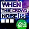 When The Crowd Noise Is... Underground Special, Vol. 1