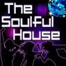 The Soulful House (Best Of Soulful, Deep & Vocal House Music)