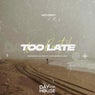 Too Late