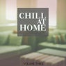 Chill At Home, Vol. 3 (Super Calm & Relaxing Tunes To Finish Off The Day)