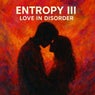 Entropy III: Love in Disorder