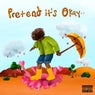 Pretend Its Okay