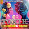 Toxik - Hankook & MURIX Remix