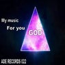 My Music for You God