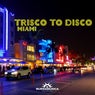 Trisco To Disco Miami