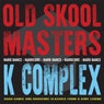 Old Skool Masters - K Complex