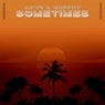 Sometimes