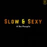 Slow & Sexy