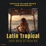 Latin Tropical And Beach Shacks - Festive Island Music For Holidays, Vol. 09