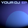 Your DJ EP