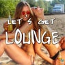 Let's Get Lounge