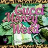 Gucci, Money, Weed