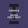 Wrong Feels Right