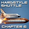 Hardstyle Shuttle, Chapter 6