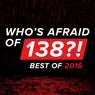 Who's Afraid Of 138?! - Best Of 2016 - Extended Versions