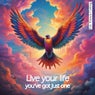 Live your life you've got just one
