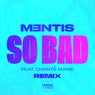 So Bad (MENTIS Remix)