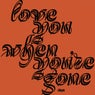 Love You When You're Gone