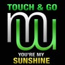 Touch & Go - You're My Sunshine (mixes)