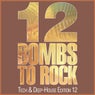 12 Bombs to Rock - Tech & Deep-House Edition 12