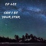 Can I Be Your Star