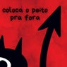 Coloca o peito pra fora