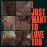 I Just Want To Love You (Club Version)
