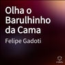 Olha o Barulhinho da Cama