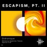 Escapism, Pt. II