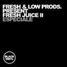 Especiale(Fresh & Low Productions present Fresh Juice II)