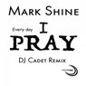 Every Day I Pray (DJ Cadet Remix)