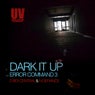 Dark It Up / Error Command 3
