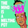 The Mind Is A Melting Pot