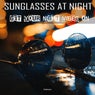 Sunglasses at Night Get Your Night Vibes On