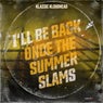 I'll Be Back Once The Summer Slams