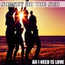 All I need Is Love
