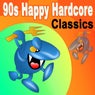 90S Happy Hardcore Classics (The Best Happy Hardcore Hits of the 90s)