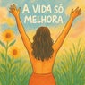 A Vida So Melhora