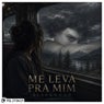Me Leva pra Mim