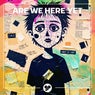 Are We Here Yet