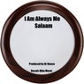 I Am Always Me Salaam