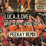 You Know That Guy (PEEKAY Remix)