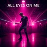 All Eyes On Me