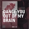 Dance You out of My Brain