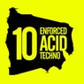 10 Enforced Acid Techno