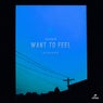 Want To Feel Remixes
