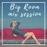 Big Room Mix Session