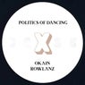 Politics Of Dancing X Okain & Rowlanz
