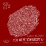 You Were Somebody EP