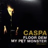 Floor Dem/My Pet Monster